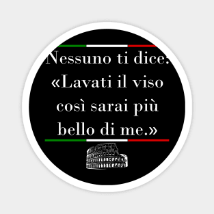 Lavati il Viso (Wash your face) Italian Proverb - Dark Magnet